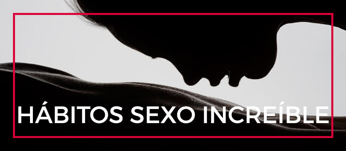 habitos sexo increible